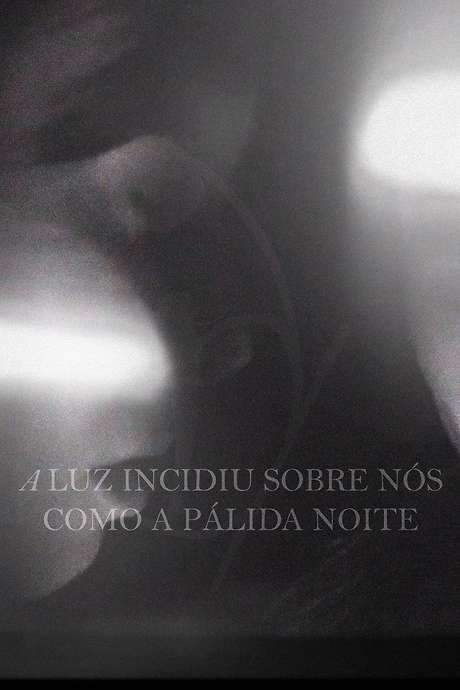 A Luz Incidiu Sobre Nós Como A Pálida Noite